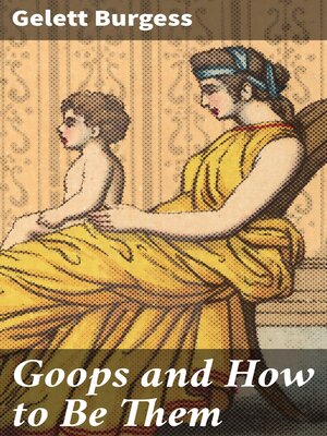 cover image of Goops and How to Be Them